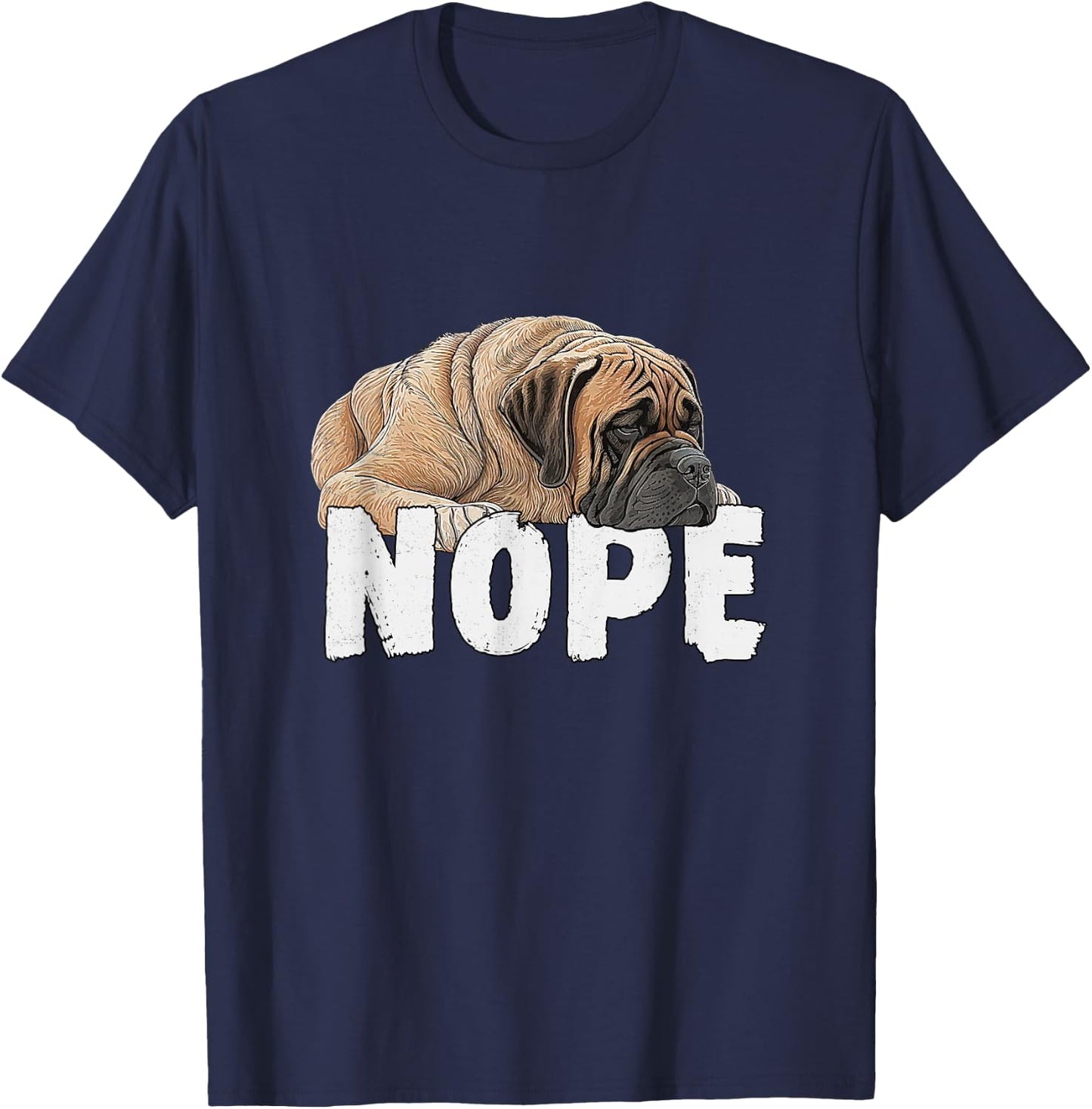 English Mastiff Nope Funny Lazy Pet Dog Cute Men Women Kids T-Shirt - T-Shirt | Navy