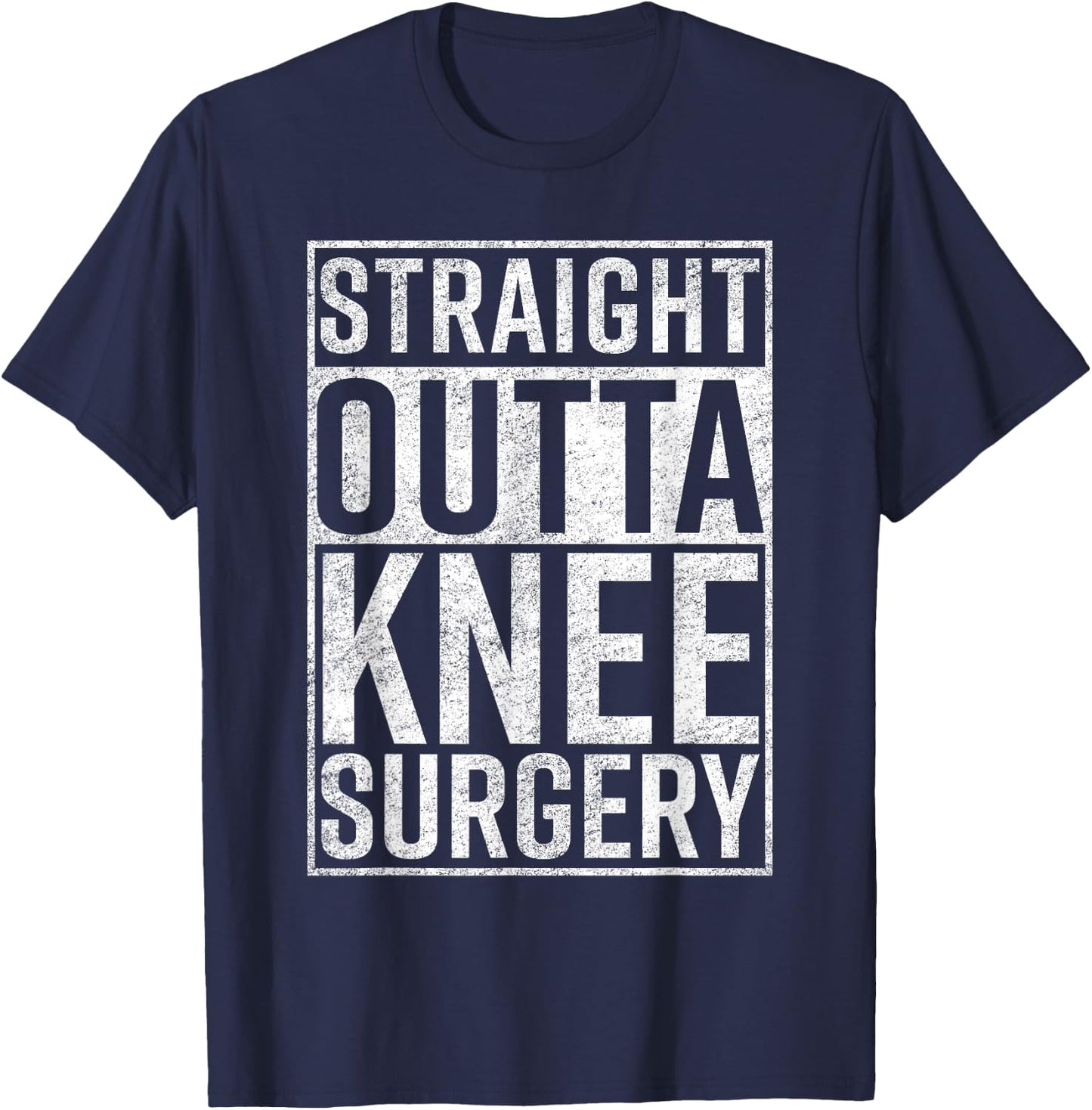 Straight Outta Knee Surgery Funny Get Well Gag Gift T-Shirt - T-Shirt | Navy