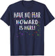 Hab keine Angst HOWARD ist da! Name des T-Shirt - T-Shirt | Navy