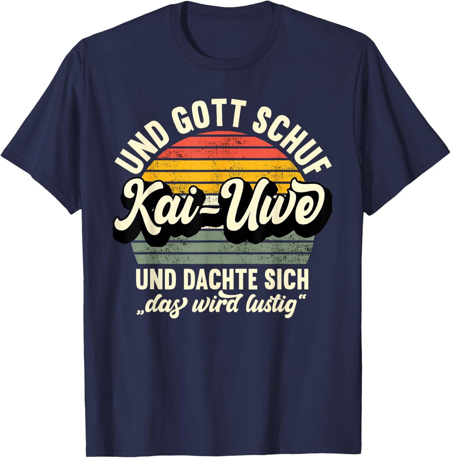 Name Kai-Uwe Spruch - Und Gott Schuf Kai-Uwe T-Shirt - T-Shirt | Navy