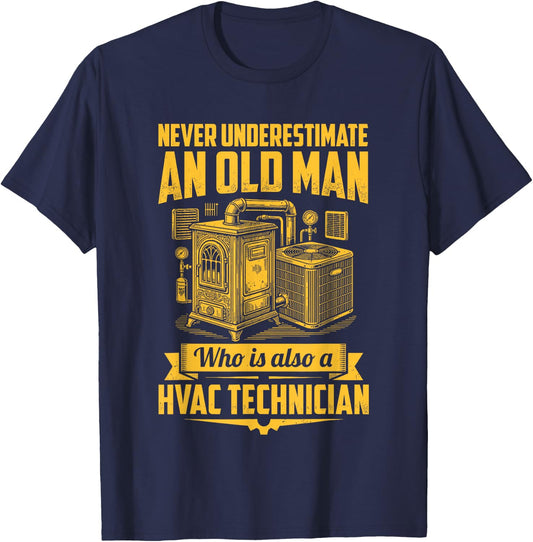 Never Underestimate an Old Man Who is Also A HVAC Technician T-Shirt - T-Shirt | Navy