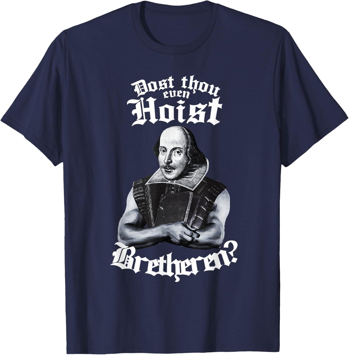 Doth Thou Even Hoist Shakespeare Weightlifting Gym Workout T-Shirt - T-Shirt | Navy