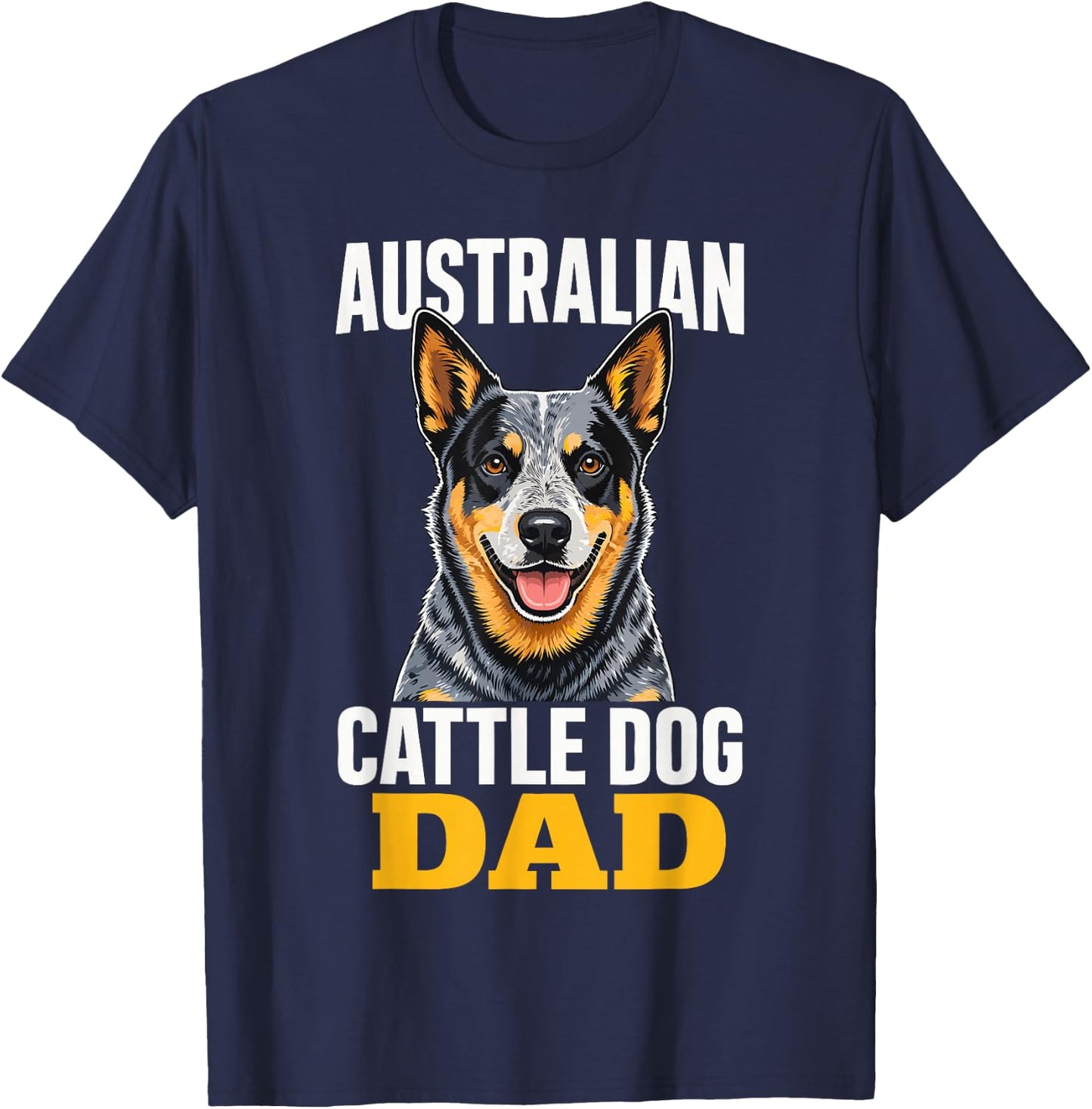 Heeler Dad Australian Cattle Dog T-Shirt - T-Shirt | Navy