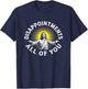 Disappointments All of You - Funny Christian Catholic Jesus T-Shirt - T-Shirt | Navy