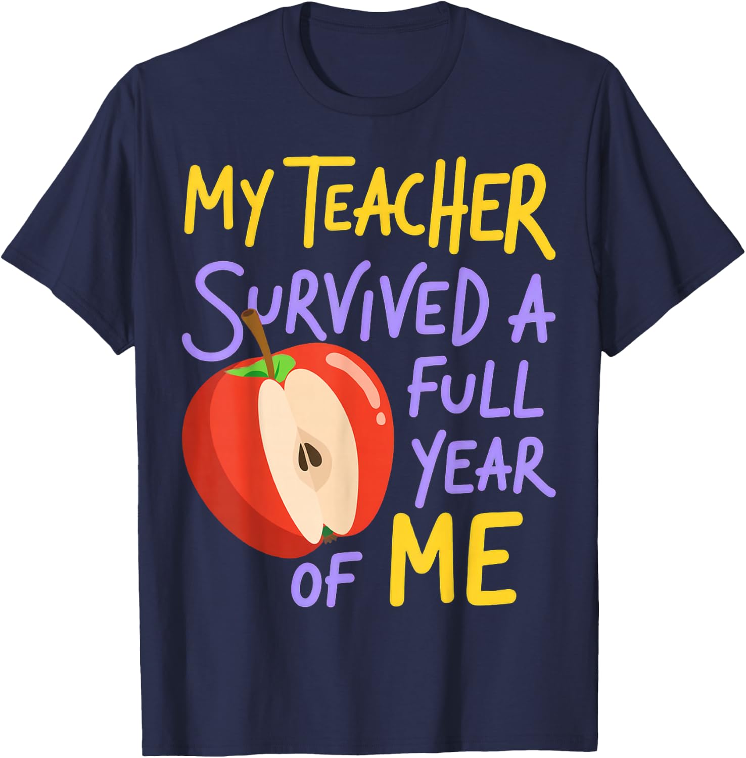 My Teacher Survived a Full Year of Me Apple Design T-Shirt - T-Shirt | Navy