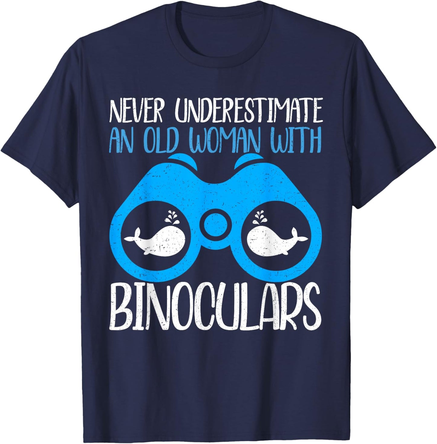 Never Underestimate An Old Woman Binocular Whale Watching T-Shirt - T-Shirt | Navy