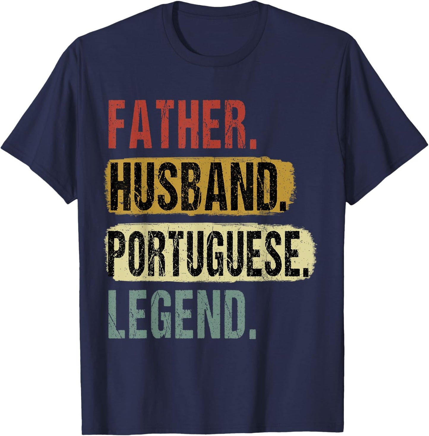 Father Husband Portuguese Legend Portugal Dad Father's Day T-Shirt - T-Shirt | Navy