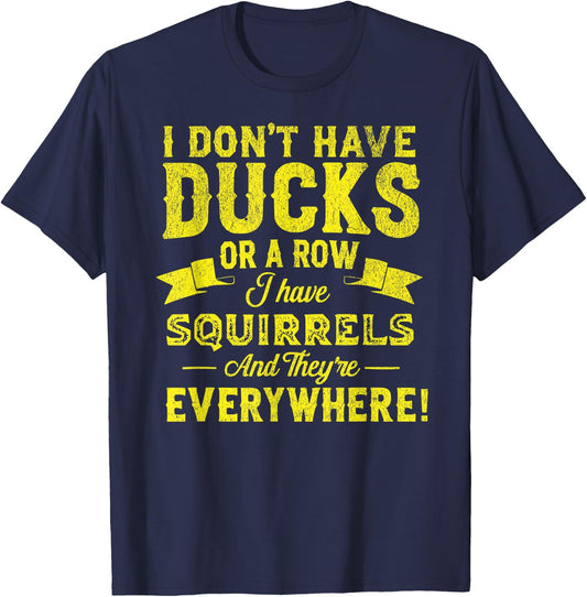 I Don't Have Ducks Or A Row I Have Squirrels Funny ADHD T-Shirt - T-Shirt | Navy