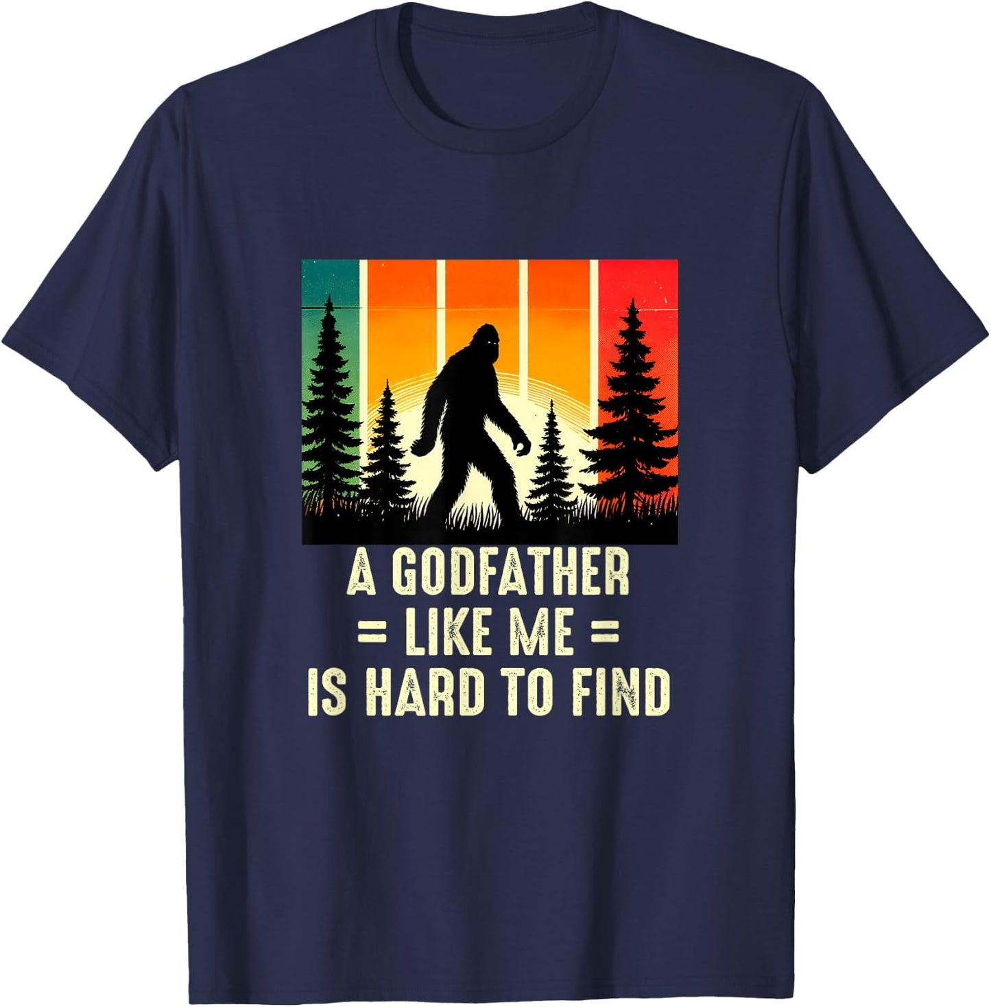 Godfather Is Hard To Find, Funny Bigfoot T-Shirt - T-Shirt | Navy
