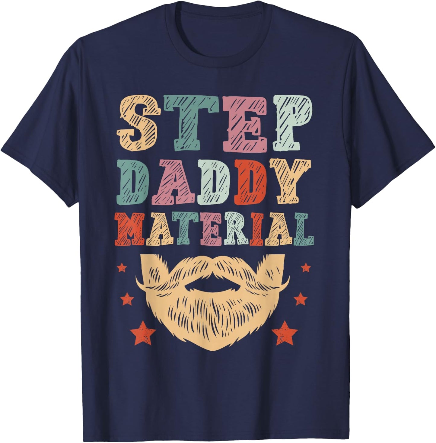 Stepdad Step Daddy Material Cool father's day 2026 T-Shirt - T-Shirt | Navy