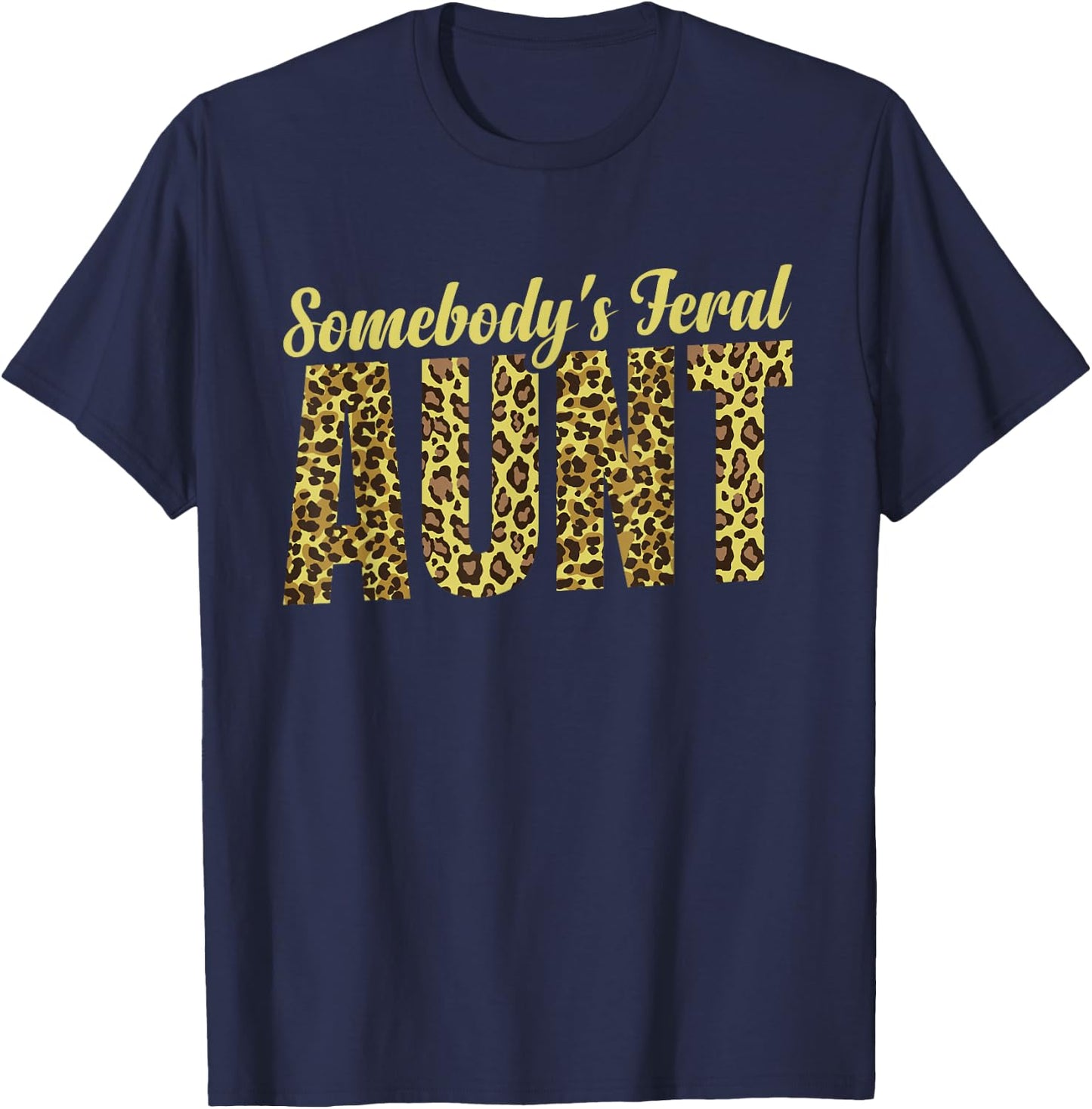 Leopard Auntie Somebody's Feral Aunt T-Shirt - T-Shirt | Navy