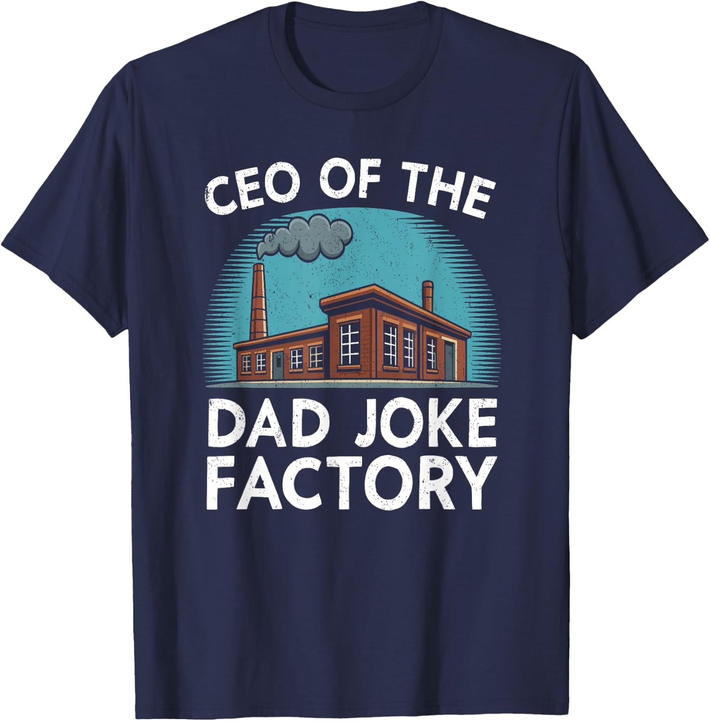 CEO of The Dad Joke Factory Funny Saying Dad Humor T-Shirt - T-Shirt | Navy