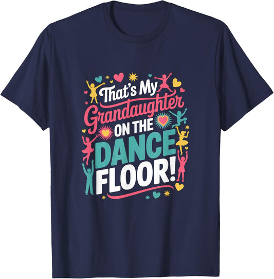 Thats My Granddaughter Dancing On The Dance Floor T-Shirt - T-Shirt | Navy