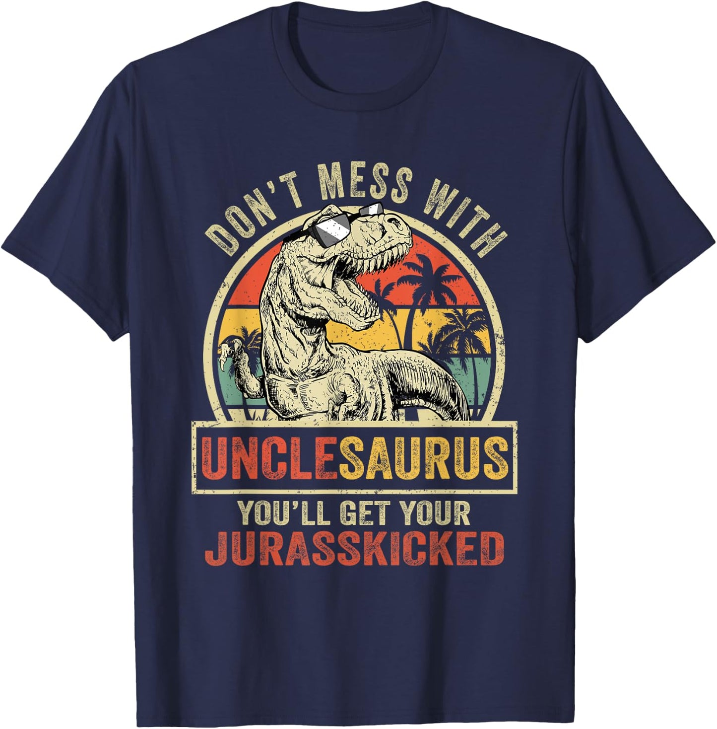 Dont Mess With Unclesaurus Youll Get Jurasskicked Vintage T-Shirt - T-Shirt | Navy