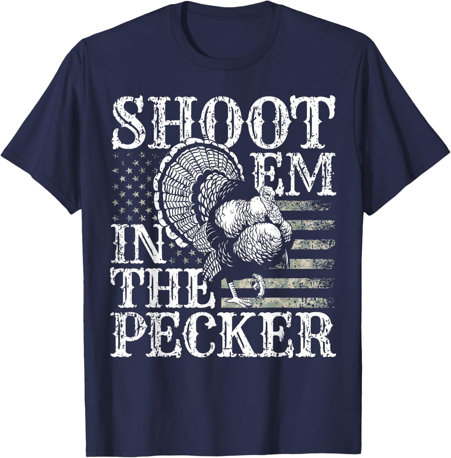 Turkey Hunting I Shoot Em In the Pecker I Turkey Hunter T-Shirt - T-Shirt | Navy