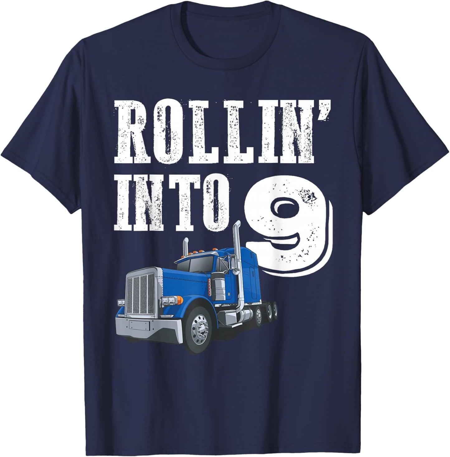 Rollin Into 9 Big Rig Semi Trailer Truck 9th Birthday T-Shirt - T-Shirt | Navy