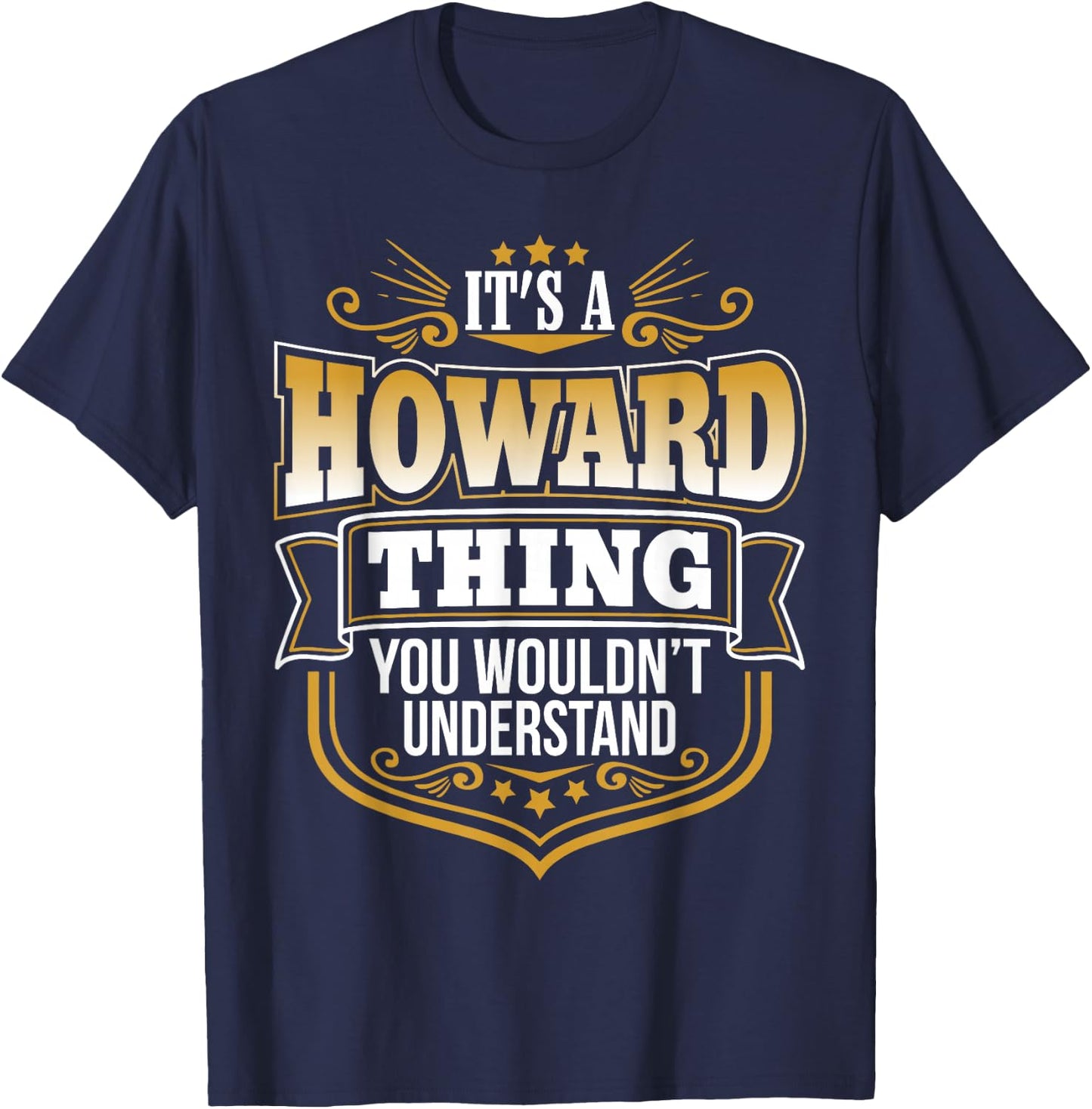 Its a Howard thing you wouldnt understand Funny T-Shirt - T-Shirt | Navy