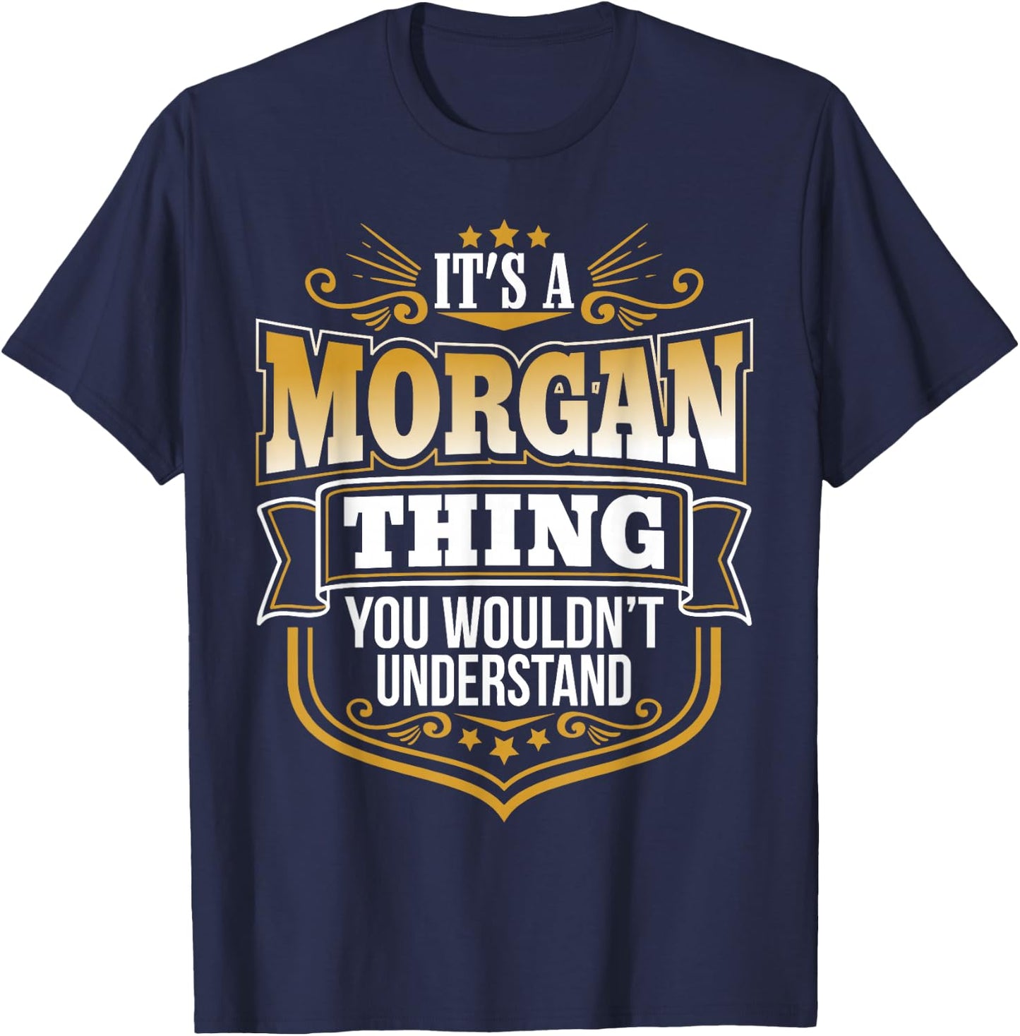 It's a Morgan Thing You Wouldn't Understand Morgan Name T-Shirt - T-Shirt | Navy