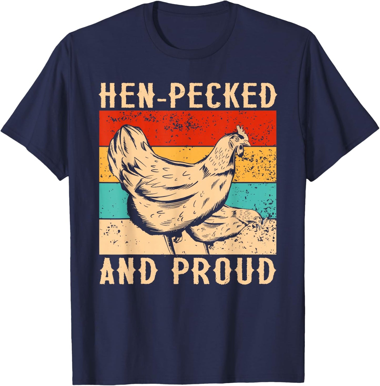 Hen-Pecked And Proud Farmers Chickens T-Shirt - T-Shirt | Navy