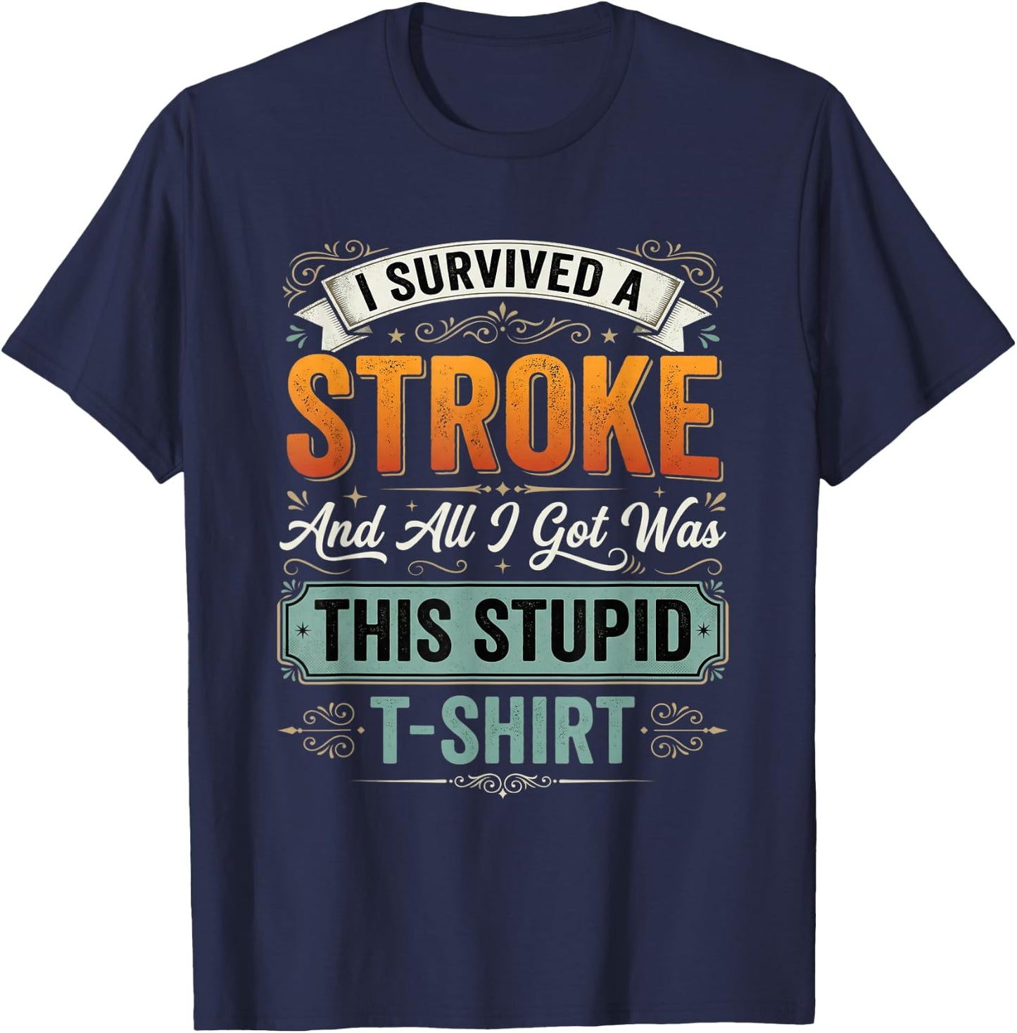 Red I Survived A Stroke and All I Got was This Stupid T-Shirt - T-Shirt | Navy