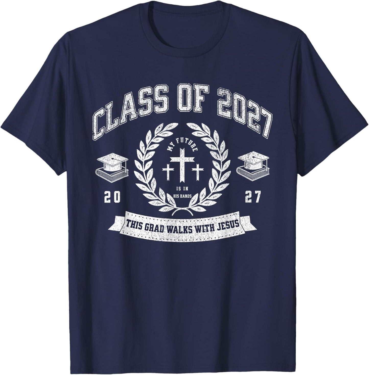 Class of 2027 Christian Graduation Religious Graduate T-Shirt - T-Shirt | Navy