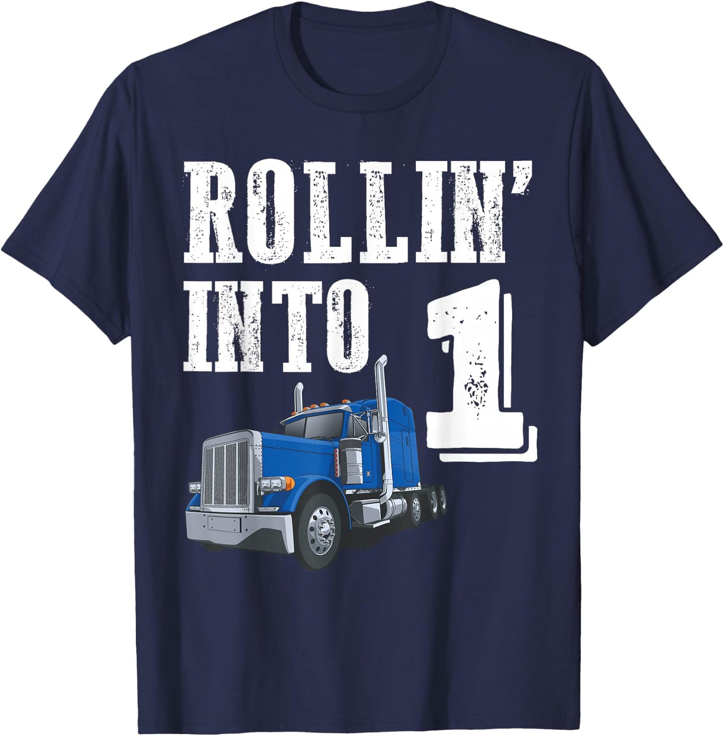 Rollin Into 1 Big Rig Semi Trailer Truck 1st Birthday T-Shirt - T-Shirt | Navy