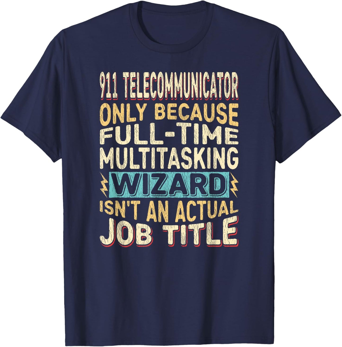 Wizard Job Title Quote - Funny 911 Telecommunicator T-Shirt - T-Shirt | Navy