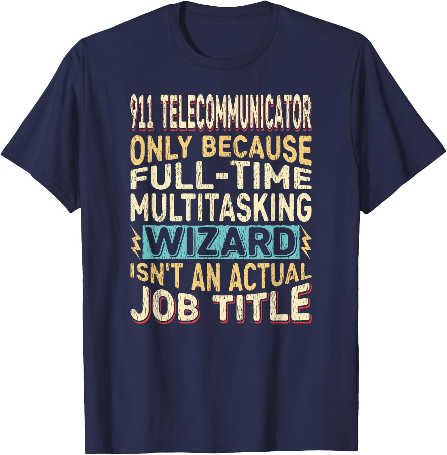 Wizard Job Title Quote - Funny 911 Telecommunicator T-Shirt - T-Shirt | Navy