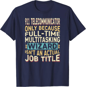 Wizard Job Title Quote - Funny 911 Telecommunicator T-Shirt - T-Shirt | Navy