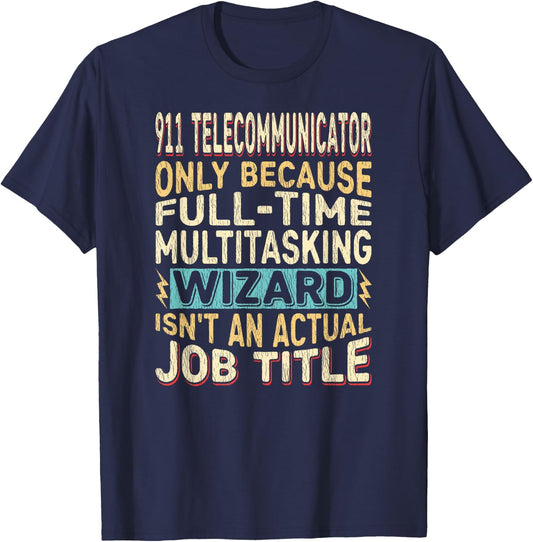 Wizard Job Title Quote - Funny 911 Telecommunicator T-Shirt - T-Shirt | Navy