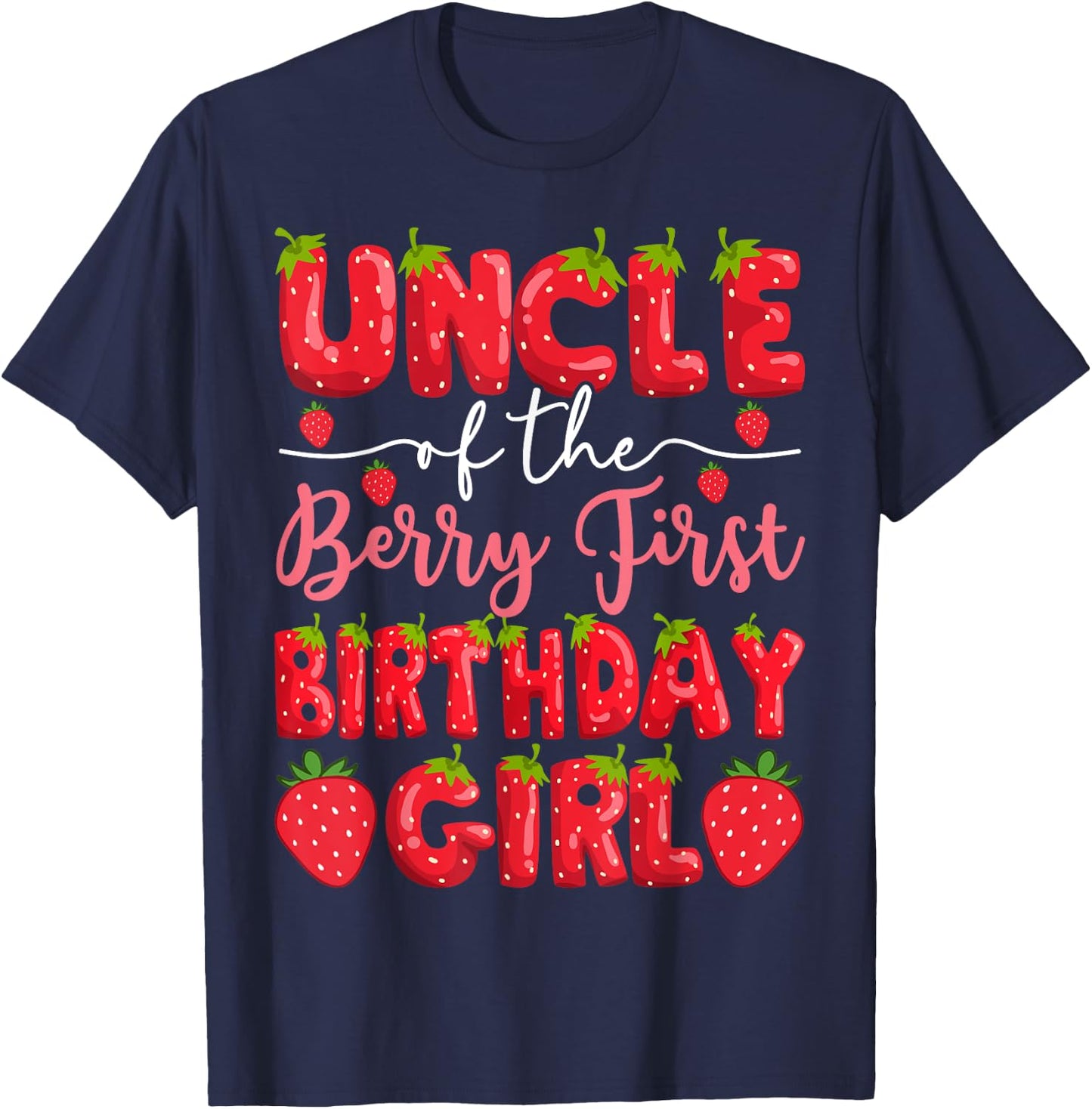 Uncle Of The Berry First Birthday Girl Strawberry Party T-Shirt - T-Shirt | Navy