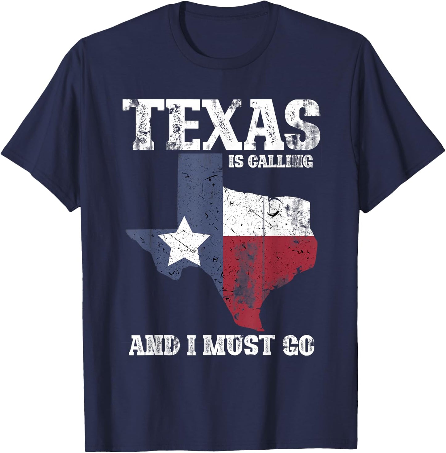 Texas Is Calling And I Must Go Texas T-Shirt - T-Shirt | Navy