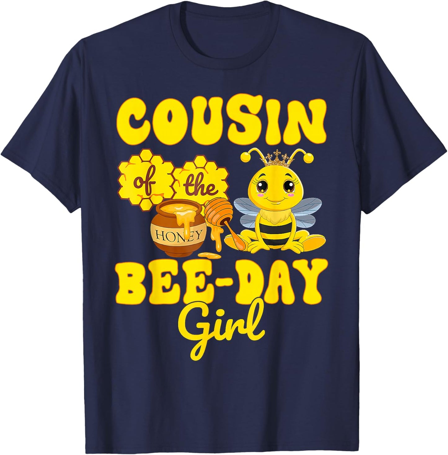 Cousin Of The Bee Day Girl Funny Bee Birthday Party T-Shirt - T-Shirt | Navy