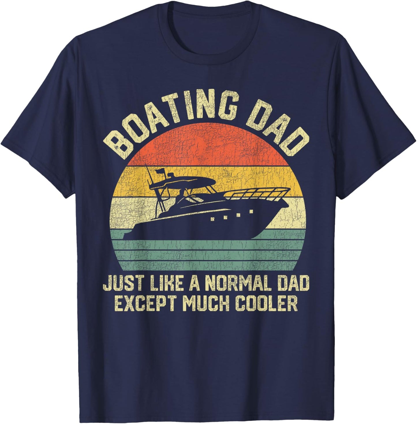 Boating Dad Just Like Normal Dad Except Much Cooler T-Shirt - T-Shirt | Navy