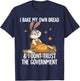 I Bake My Own Bread And I Dont Trust The Government T-Shirt - T-Shirt | Navy