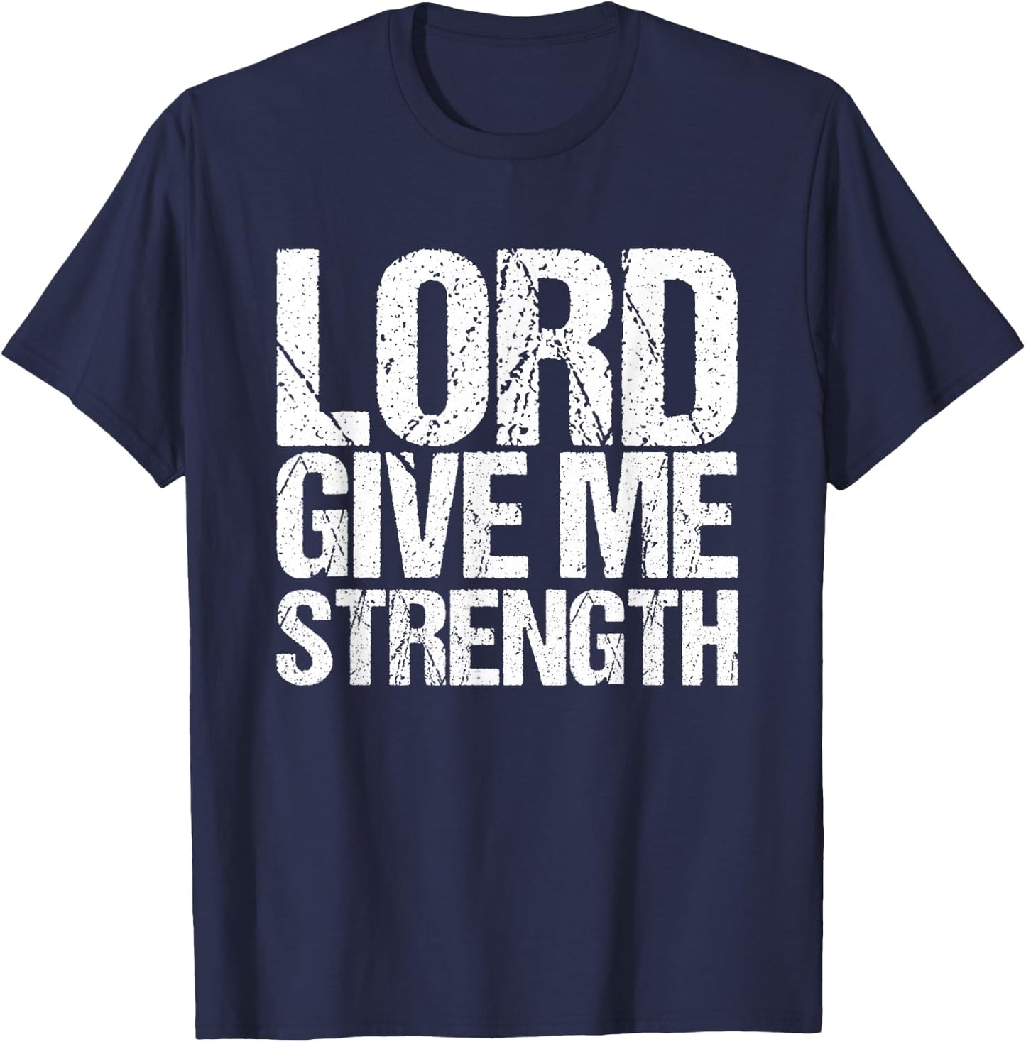 Lord give me strength Christian faith T-Shirt - T-Shirt | Navy
