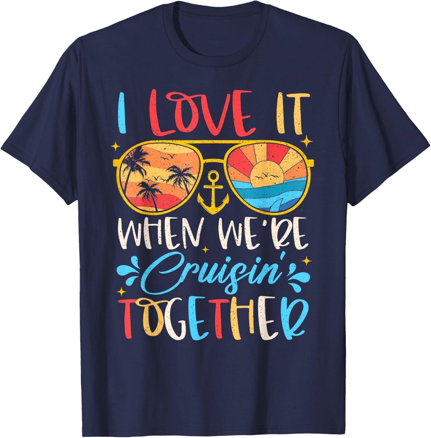 Cruise Ship Vacation I Love It When We're Cruisin' Together , Small T-Shirt - T-Shirt | Navy