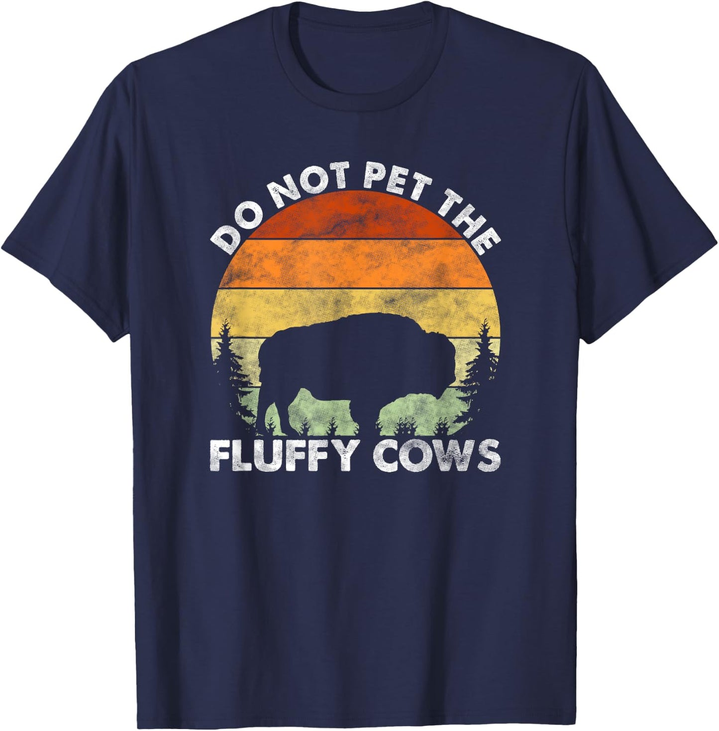 Do Not Pet The Fluffy Cows Funny Bison Lover T-Shirt - T-Shirt | Navy