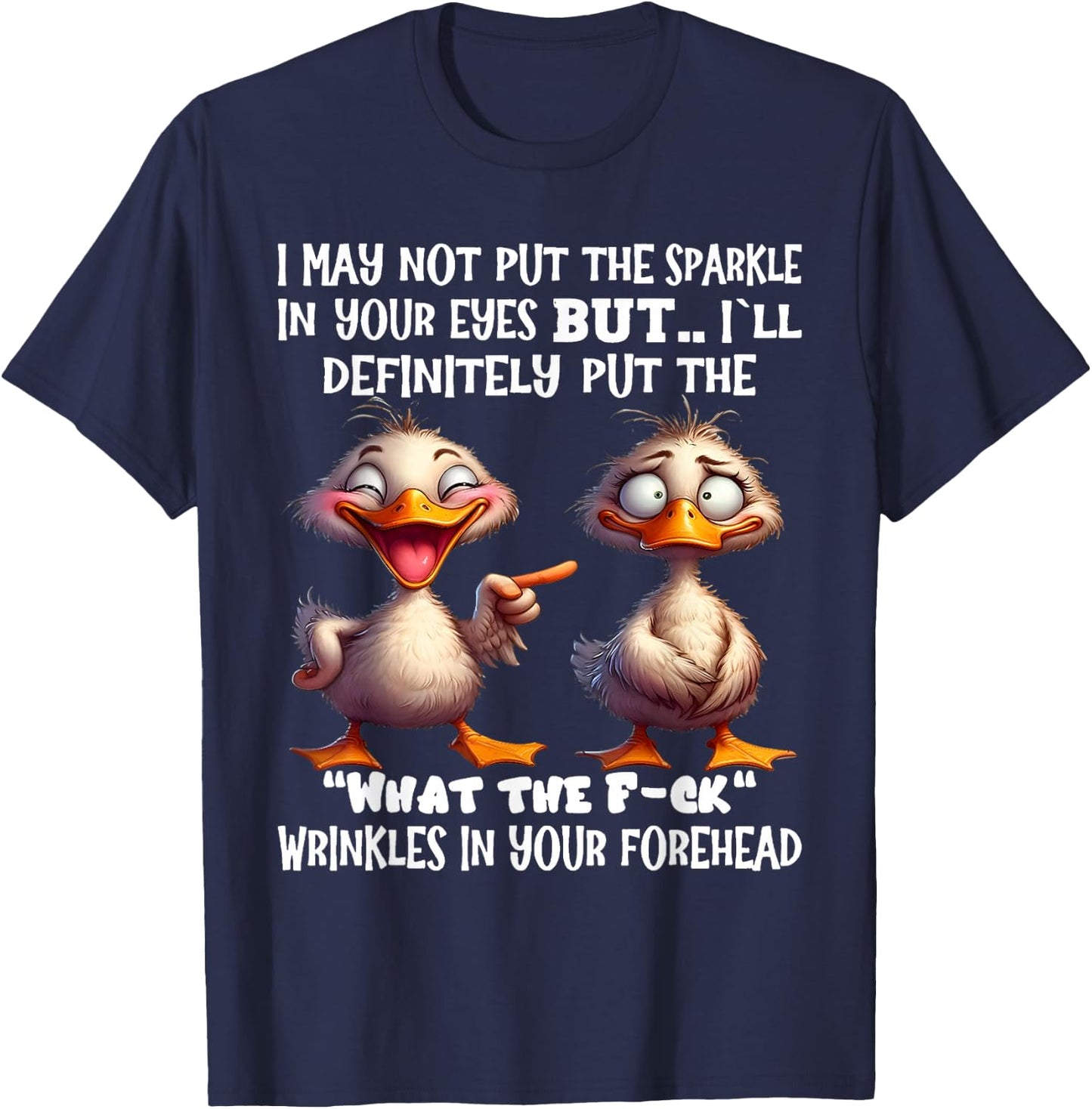 I may not put the sparkle in your eyes but I'll definitely T-Shirt - T-Shirt | Navy