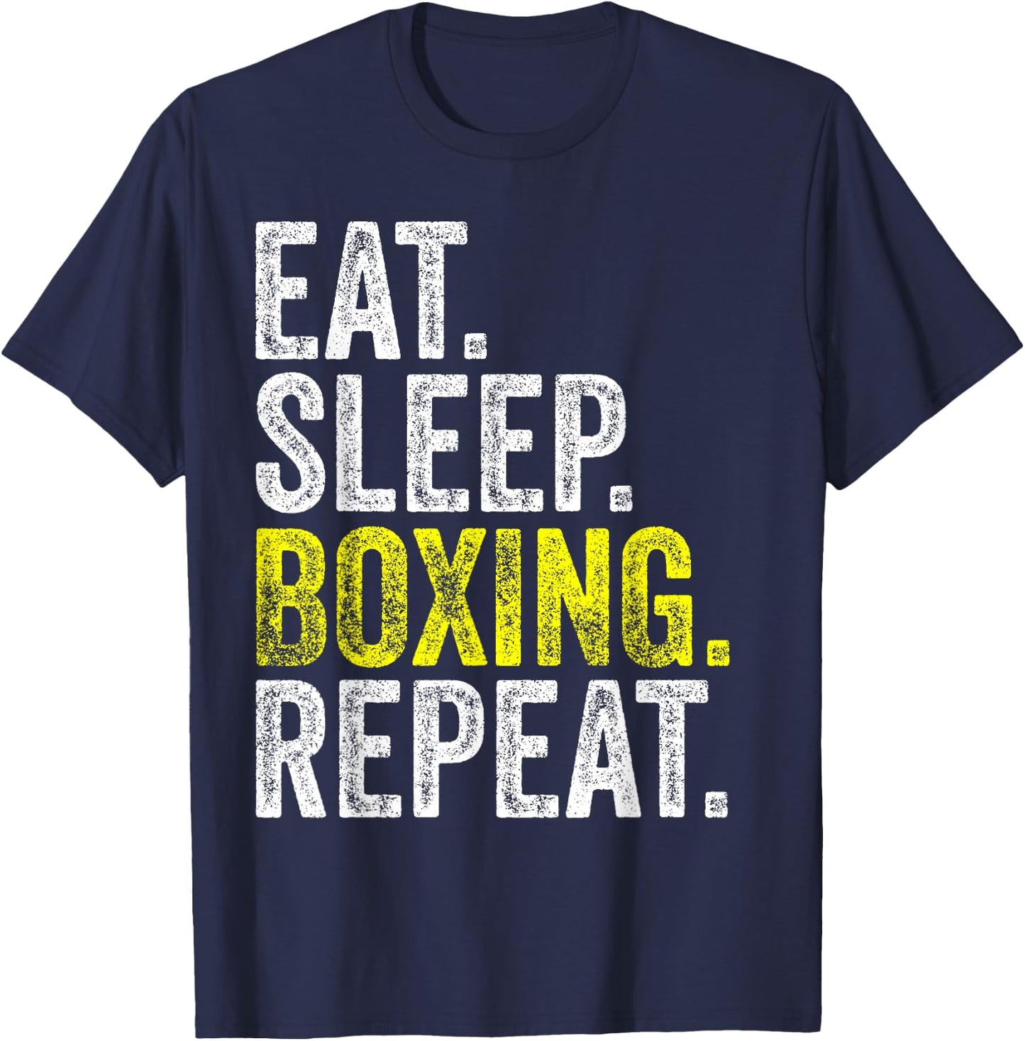 Eat Sleep Boxing Repeat Boxer Fighter Fighting Workout Gift T-Shirt - T-Shirt | Navy