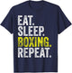 Eat Sleep Boxing Repeat Boxer Fighter Fighting Workout Gift T-Shirt - T-Shirt | Navy