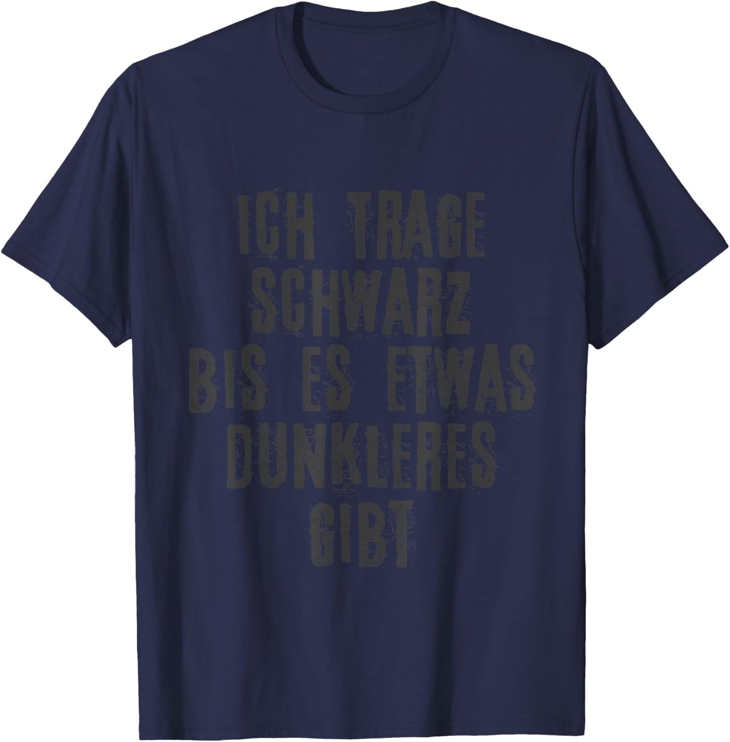 with German Text "I Wear Black until Es Something Darker, black, s T-Shirt - T-Shirt | Navy