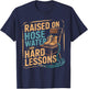 Raised on Hose Water and Hard Lessons. Funny T-Shirt - T-Shirt | Navy