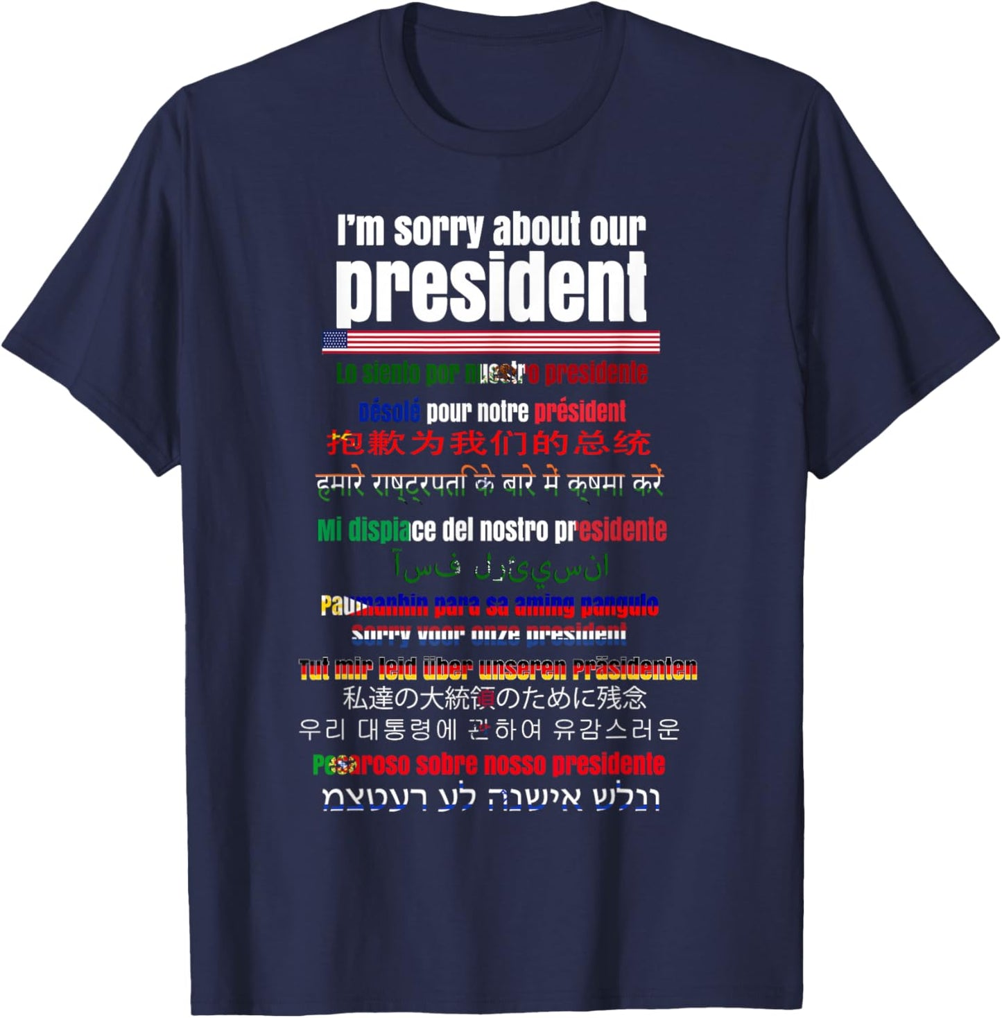 Sorry About Our President Funny T-Shirt - T-Shirt | Navy