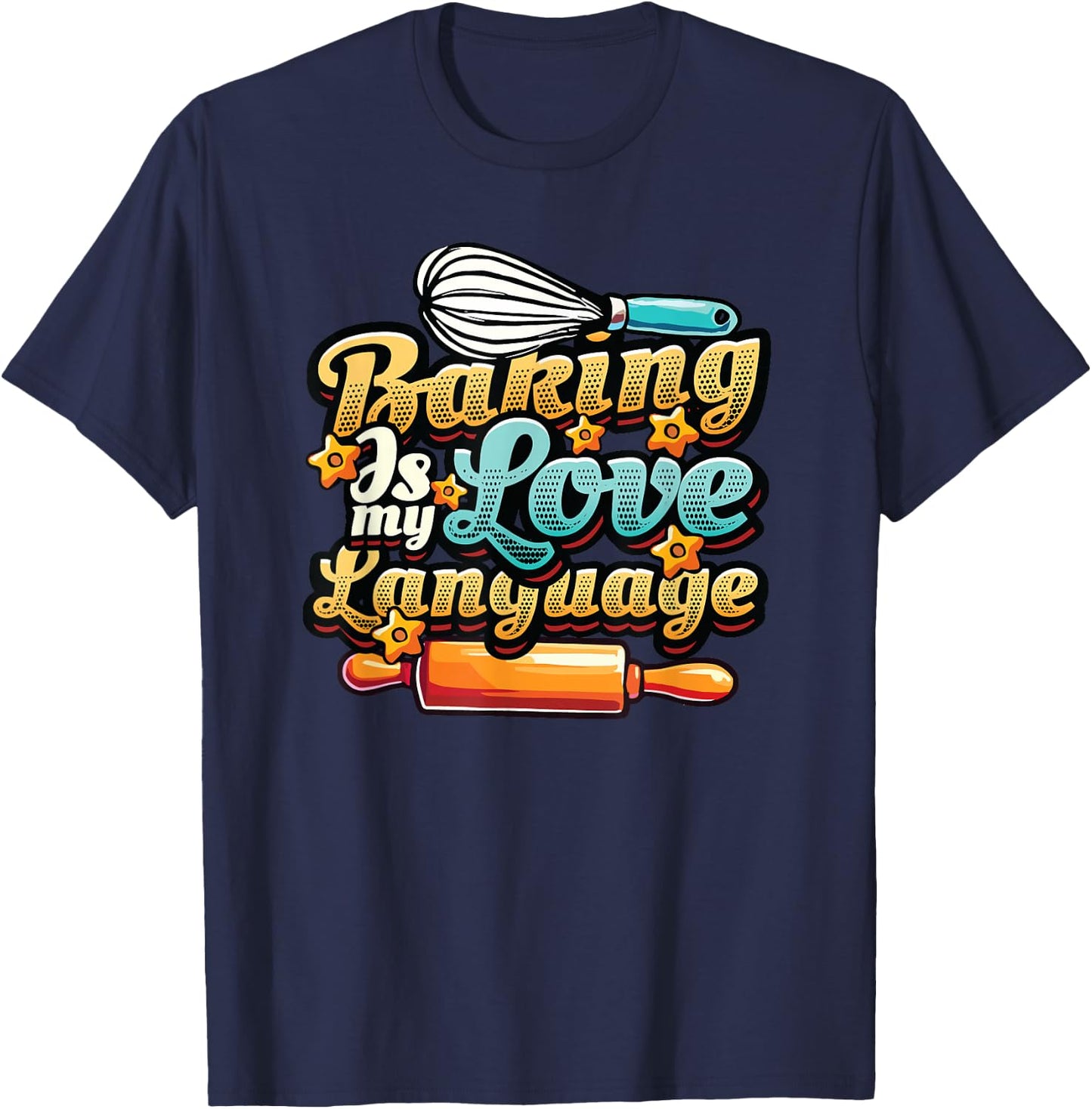 Baking Is My Love Language Funny Baking Lover T-Shirt - T-Shirt | Navy