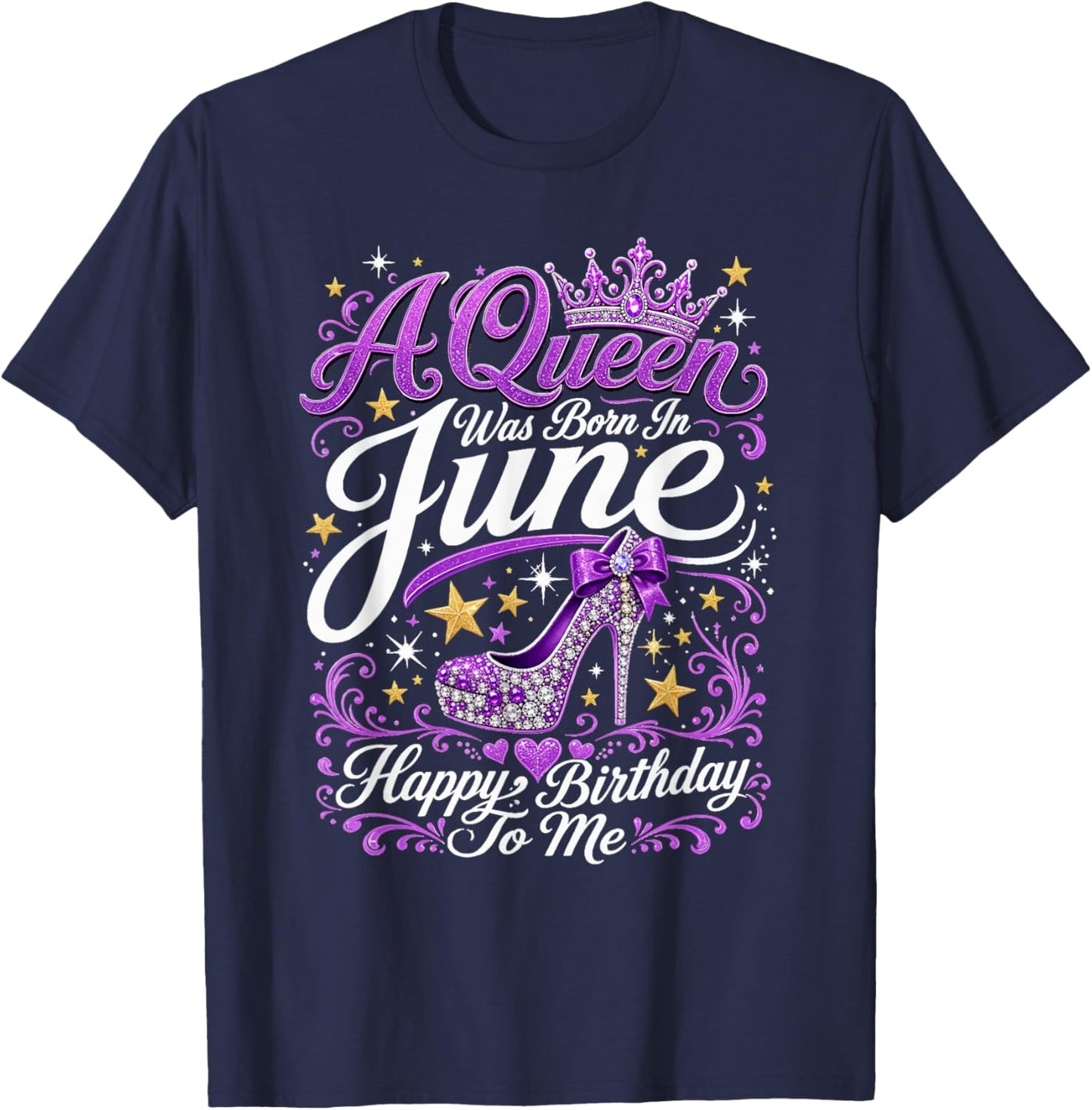 A Queen was Born in June Happy Birthday to Me High Heel T-Shirt - T-Shirt | Navy