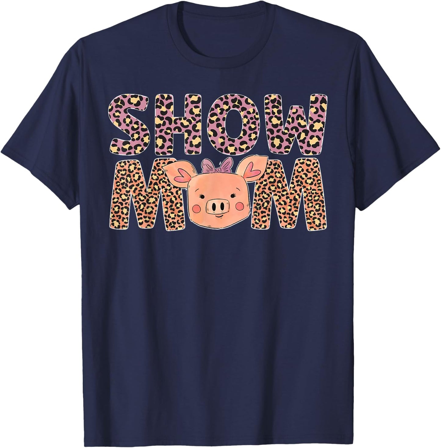 Pig Show Mom Pig Mom Pig Mama Pig Lover Pig Farmer T-Shirt - T-Shirt | Navy