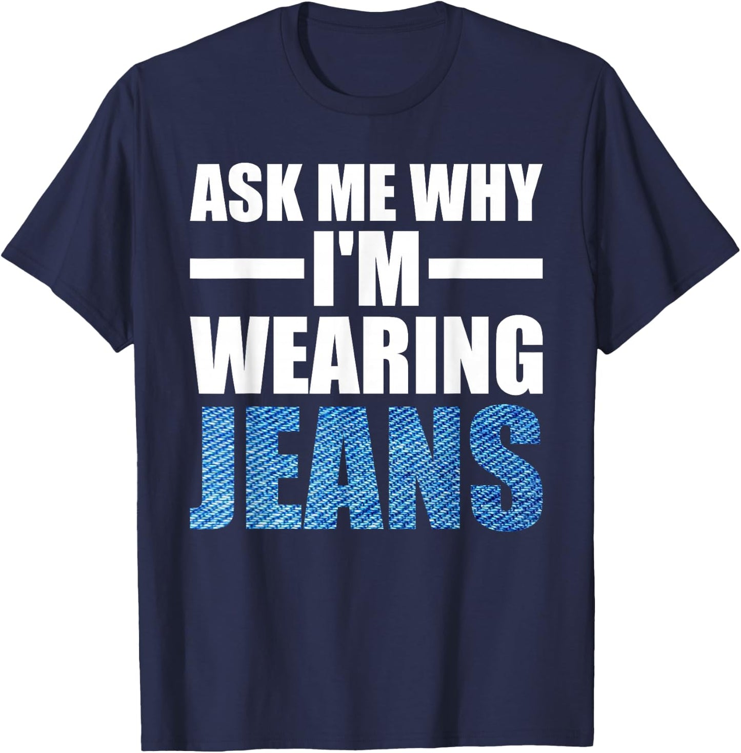 Denim Day Awareness Ask me why I'm wearing jeans T-Shirt - T-Shirt | Navy