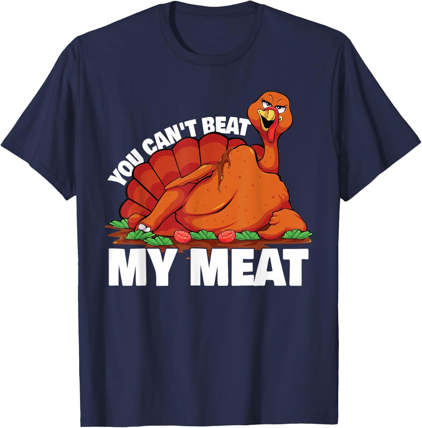 You Can't Beat My Meat Naughty Thanksgiving Turkey T-Shirt - T-Shirt | Navy