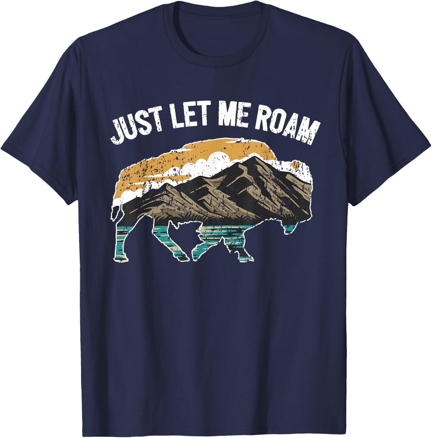Buffalo Wild Animal I Just Let Me Roam I Bison T-Shirt - T-Shirt | Navy